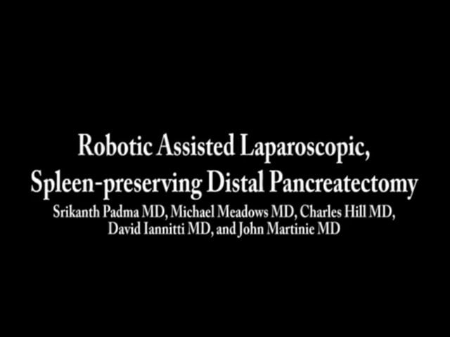 Robotic Assisted Laparoscopic Spleen Preserving Distal Pancreatectomy