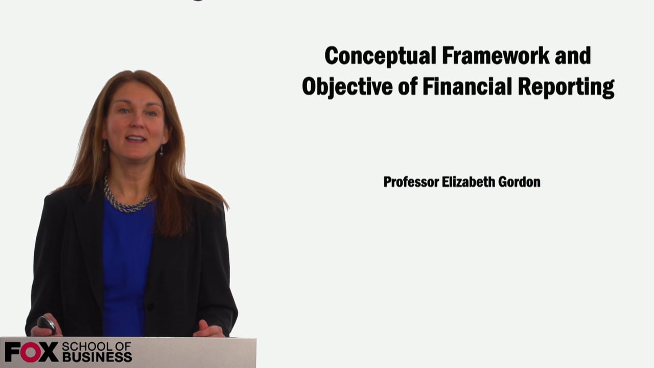 Conceptual Framework and Objective of Financial Reporting