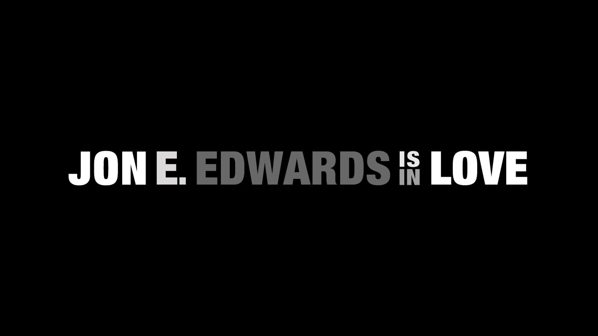 Jon E Edwards is in Love Trailer on Vimeo