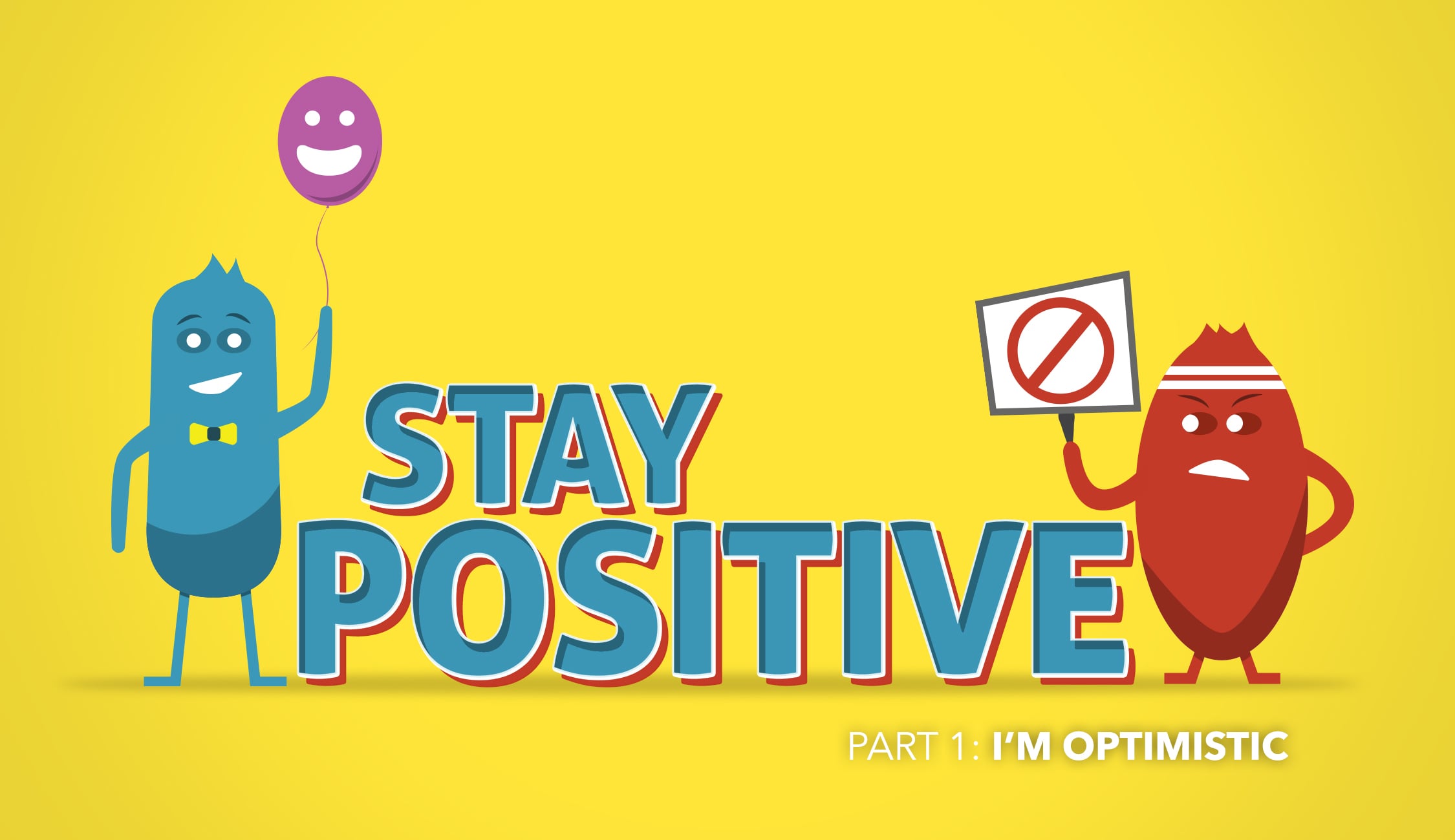 Stay Positive, Part 1: I'm Optimistic on Vimeo