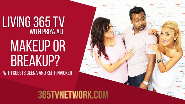 Living 365 TV - Makeup or Breakup? with Guests Geena and Keith Naicker