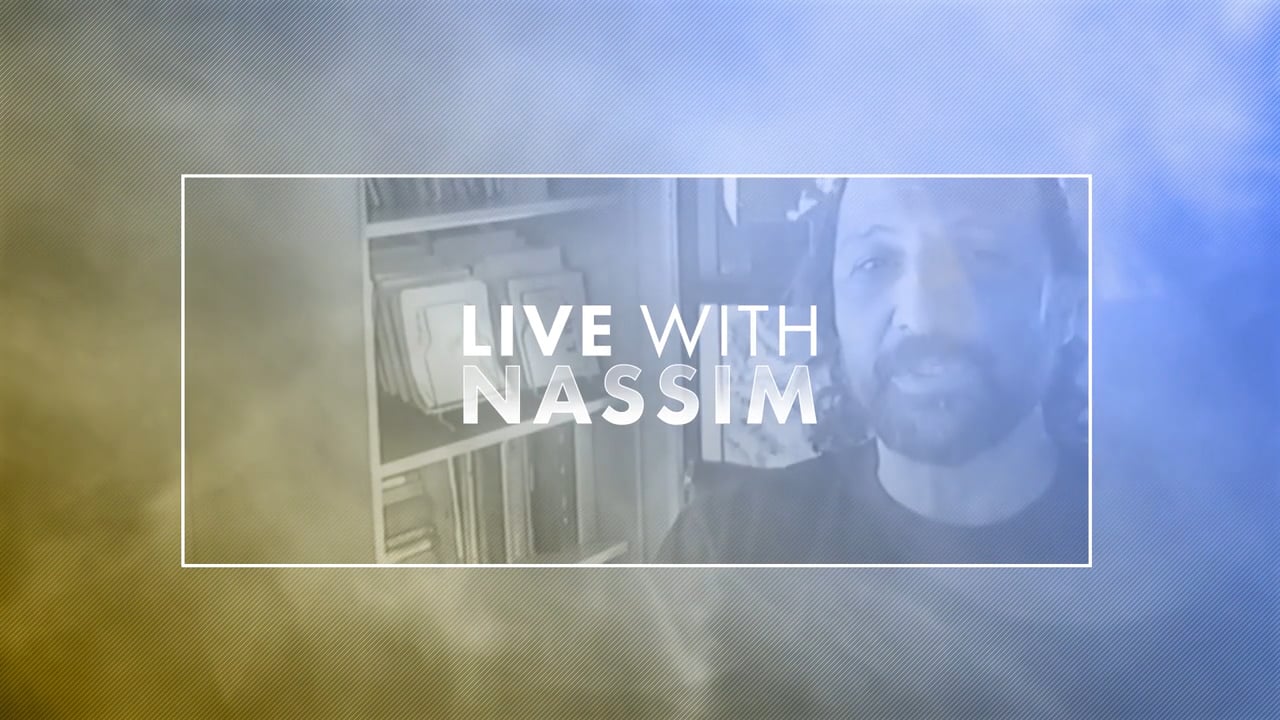 Live with Nassim - August 11th, 2016