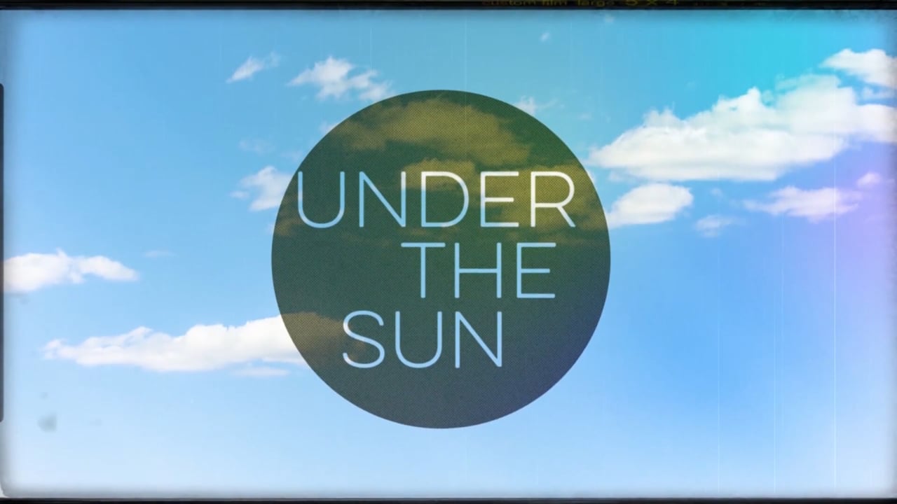 Under the Sun - Week 7