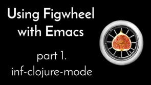 14. Using Figwheel With Emacs, part 1: inf-clojure-mode