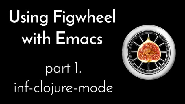 14. Using Figwheel With Emacs, part 1: inf-clojure-mode