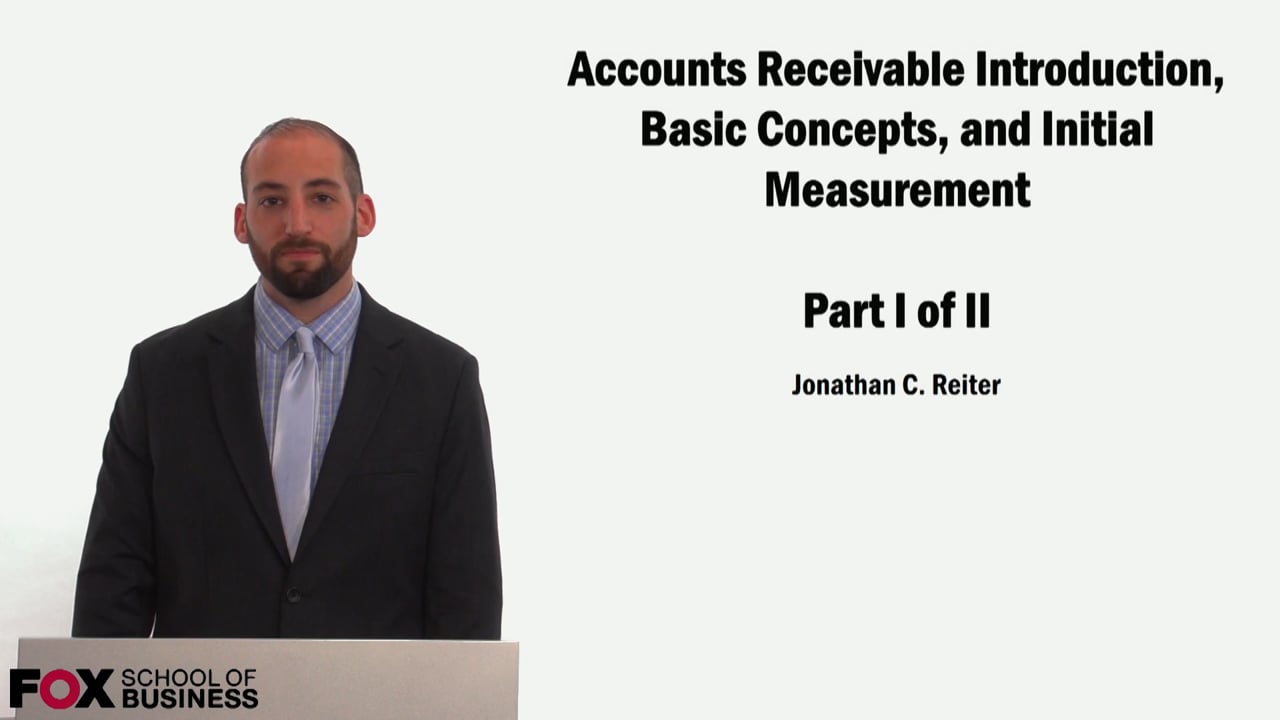 Accounts Receivable Introduction, Basic Concepts, and Initial Measurements Part 1 of 2