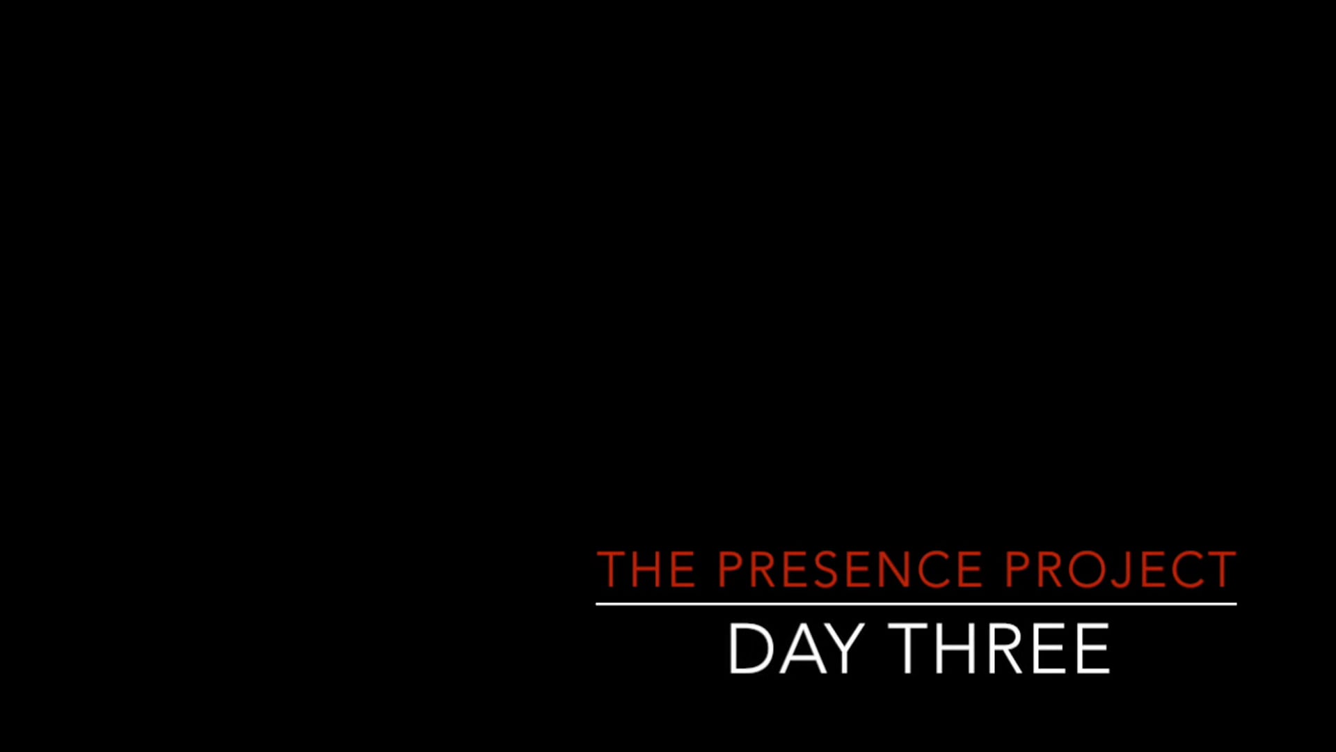 Presence Project, Day 3