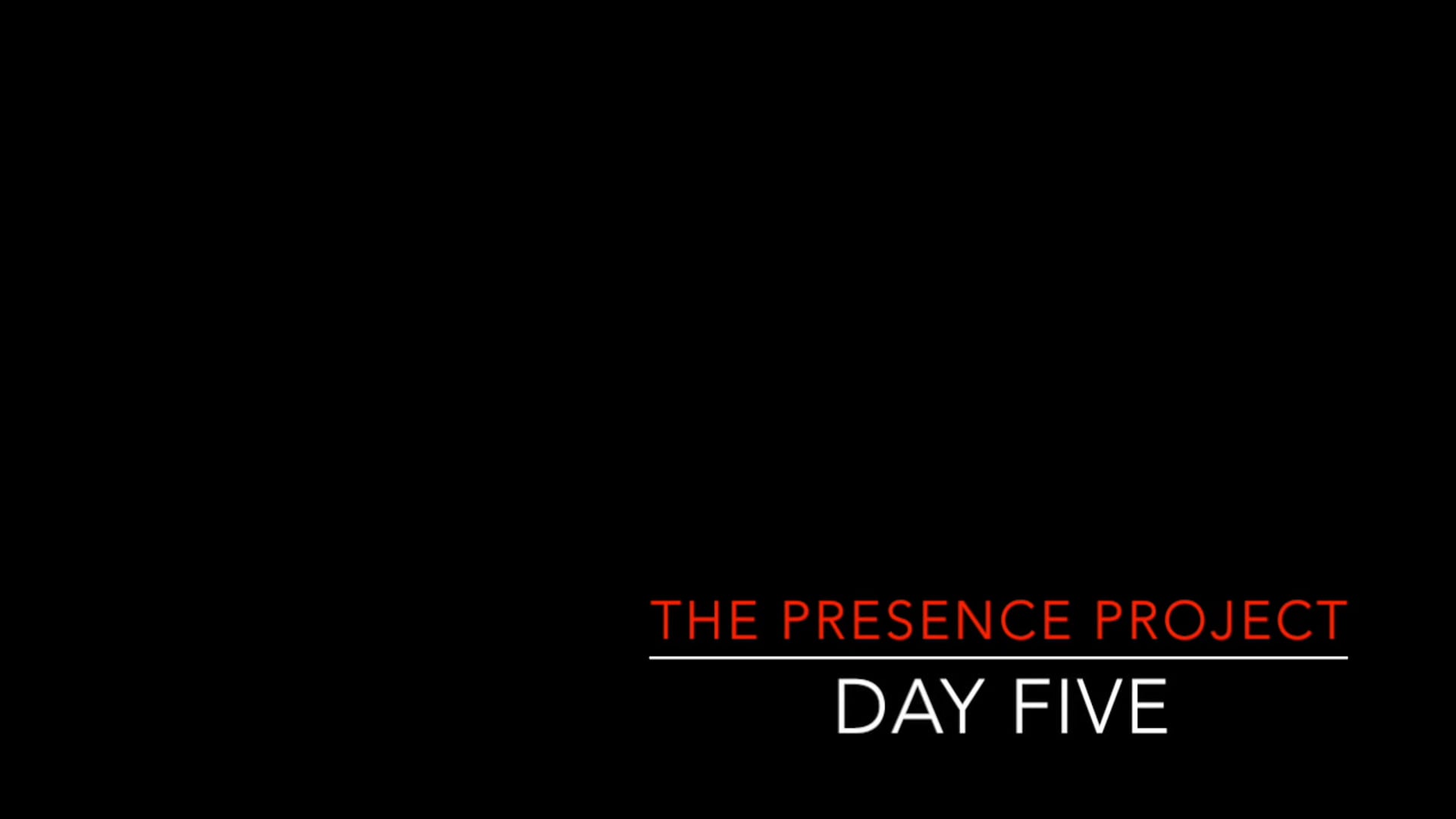 Presence Project, Day 5