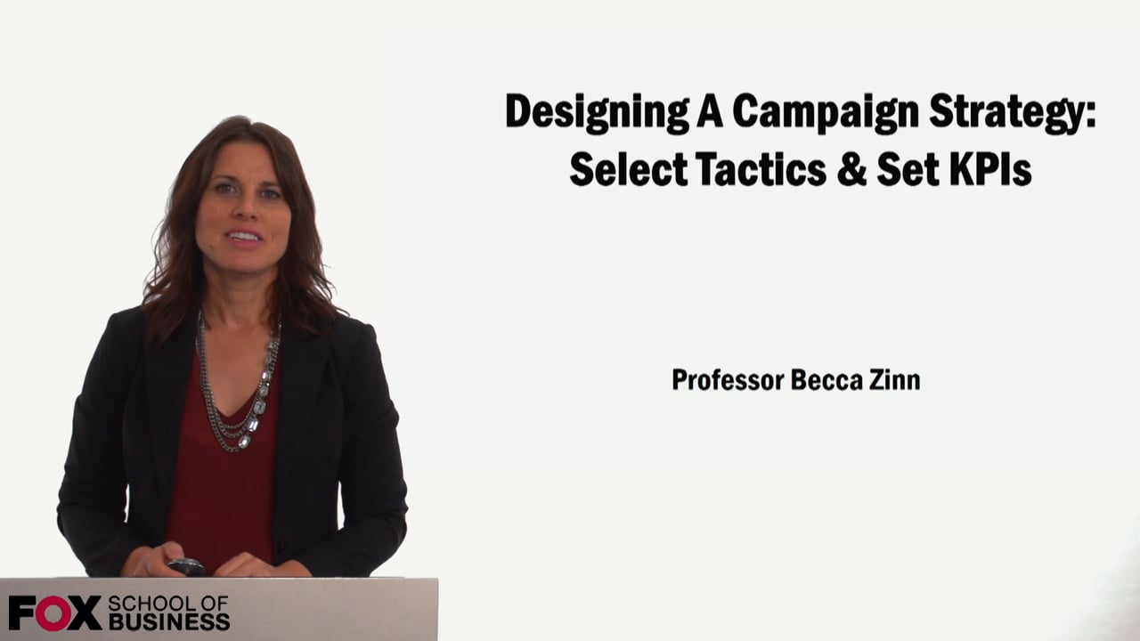 Designing A Campaign Strategy: Select Tactics & Set KPIs