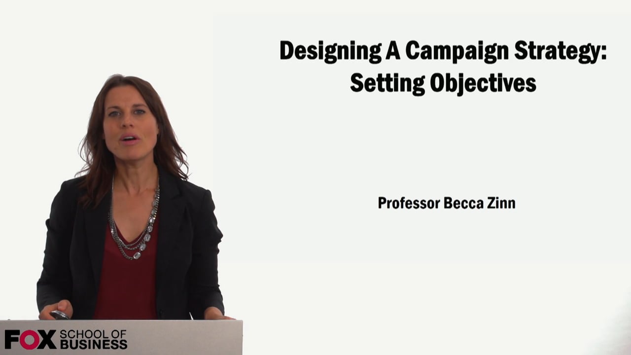 Designing A Campaign Strategy: Setting Objectives