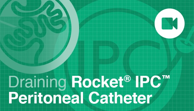 Caring for your Rocket® IPC™ Peritoneal Drainage Catheter