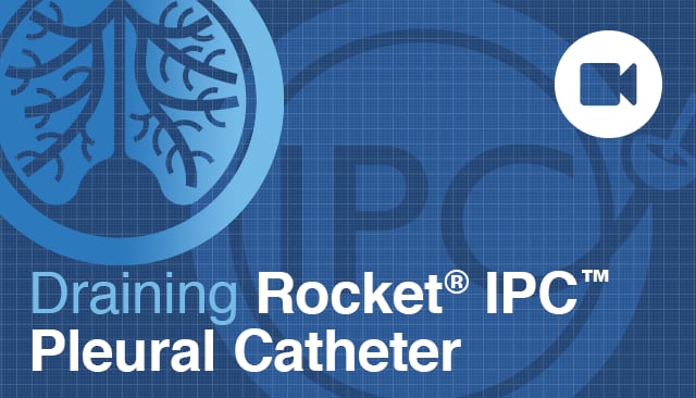 Caring for your Rocket® IPC™ Pleural Drainage Catheter