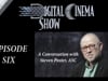 Digital Cinema Show - Episode VI - A Conversation with Steven Poster, ASC