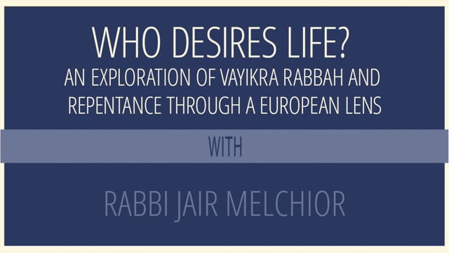 Who Desires Life? An Exploration of Vayikra Rabbah and Repentance Through a European Lens