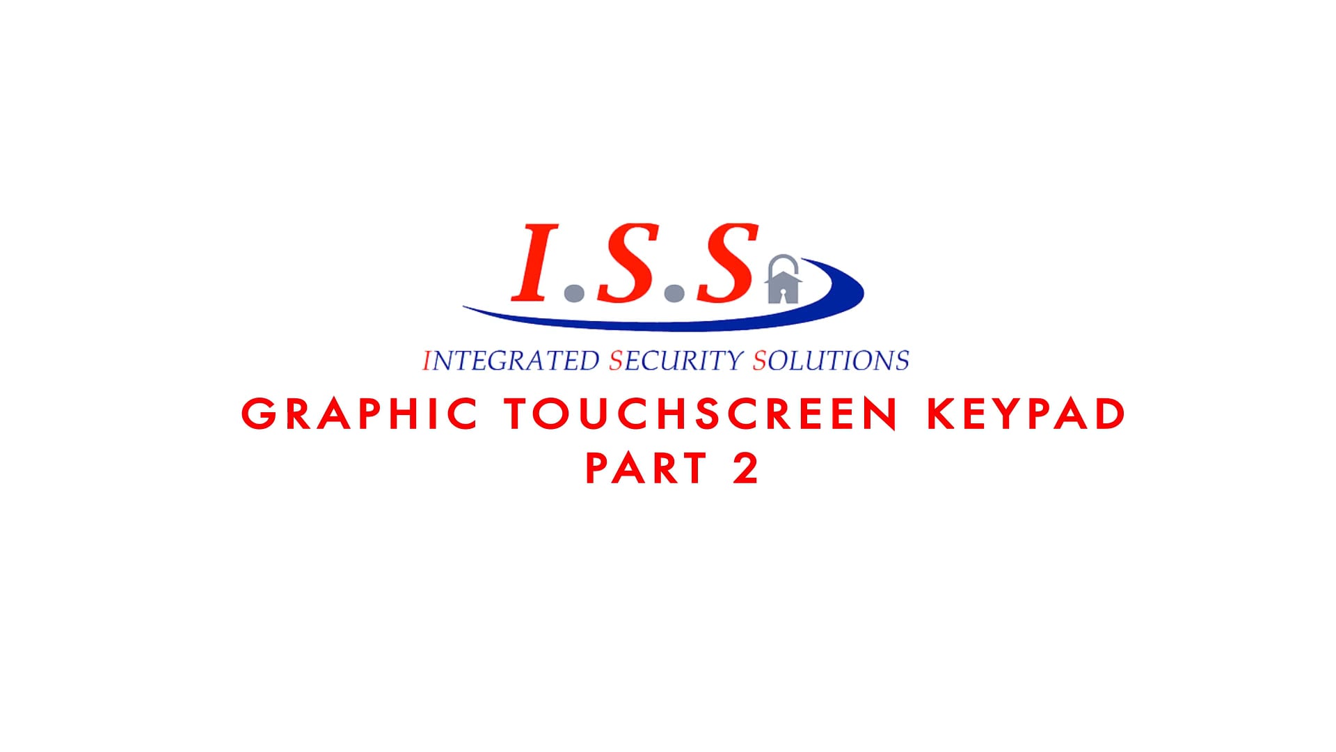 I.S.S. - Graphic Touchscreen Keypad Video Series Part 2-HD