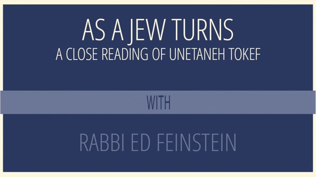 As a Jew Turns: A Close Reading of Unetaneh Tokef