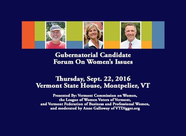 Vermont Gubernatorial Candidate Forum on Women’s Issues Sept 22, 2016
