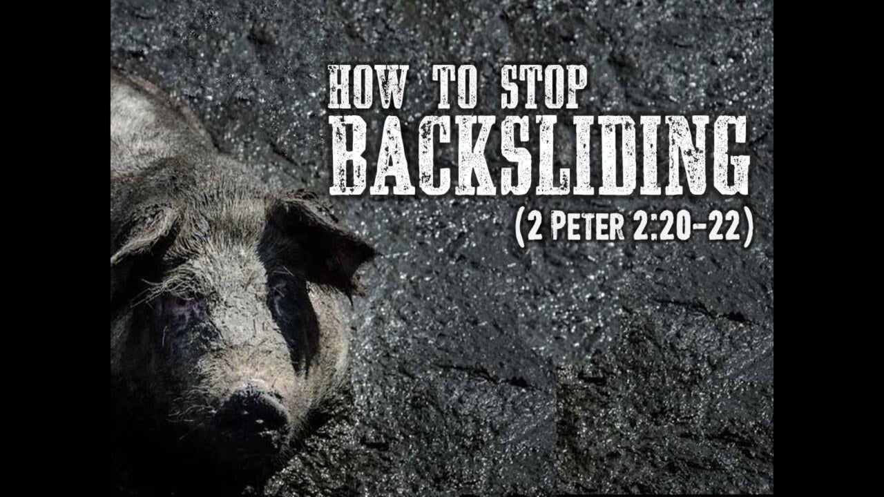How to Stop Backsliding (Steve Higginbotham)