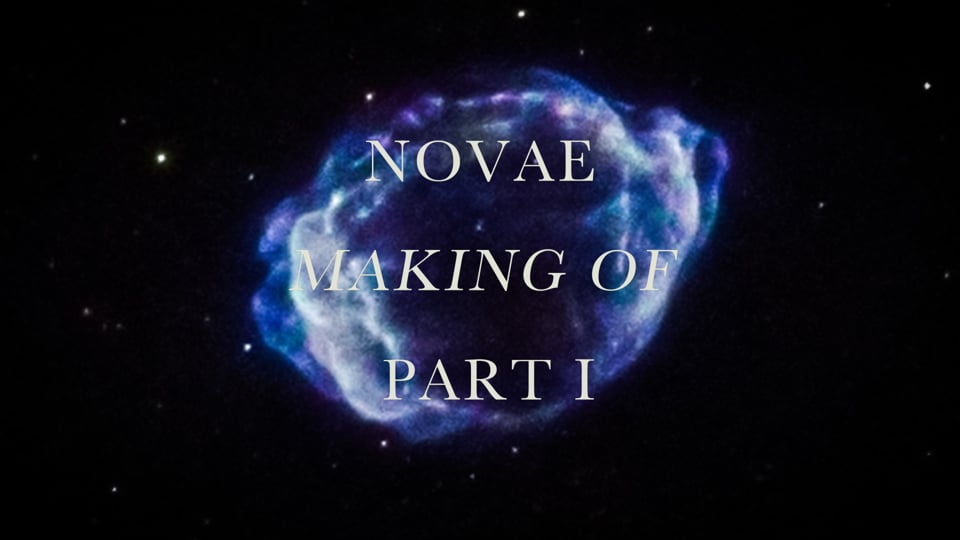 NOVAE - Making of & breakdowns part I