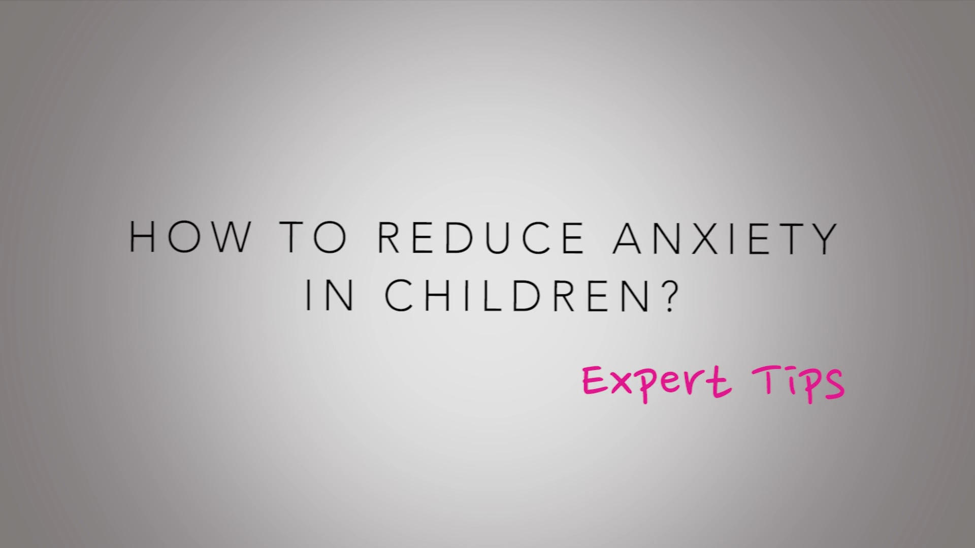 How to reduce anxiety in children