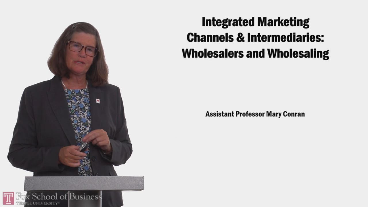 Integrated Marketing Channels & Intermediaries: Wholesalers and Wholesaling