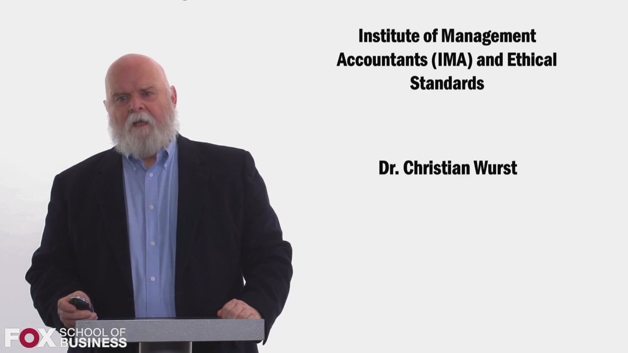 Institute of Management Accountants  IMA  and Ethical Standards