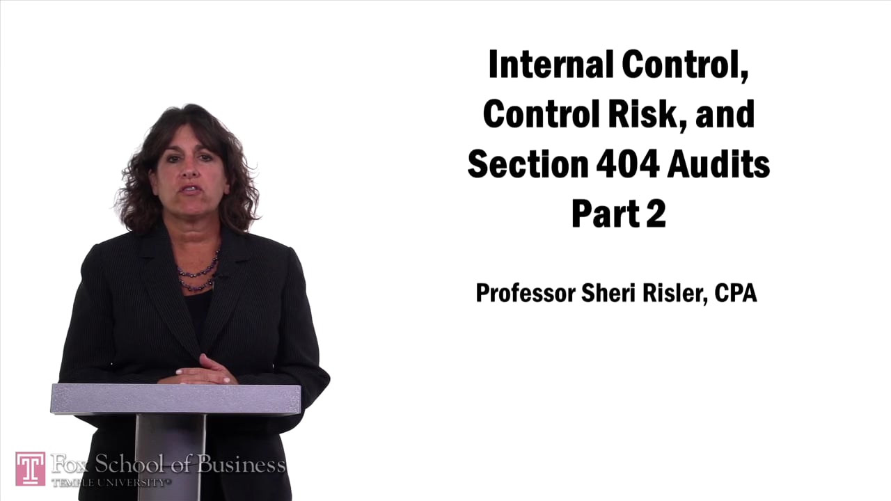 Internal Control, Control Risk and Section 404 Audits – Part 2
