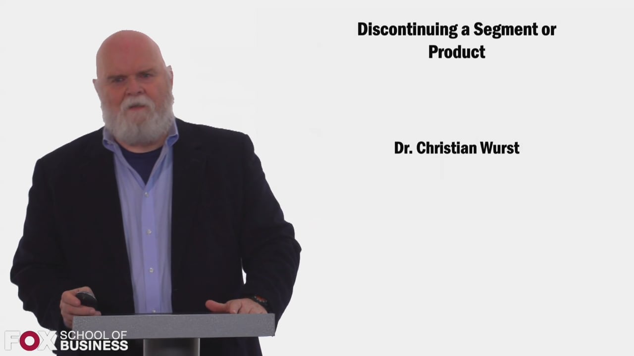 Discontinuing a Segment or Product