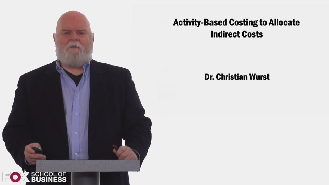 58419Activity Based Costing to Allocate Indirect Costs