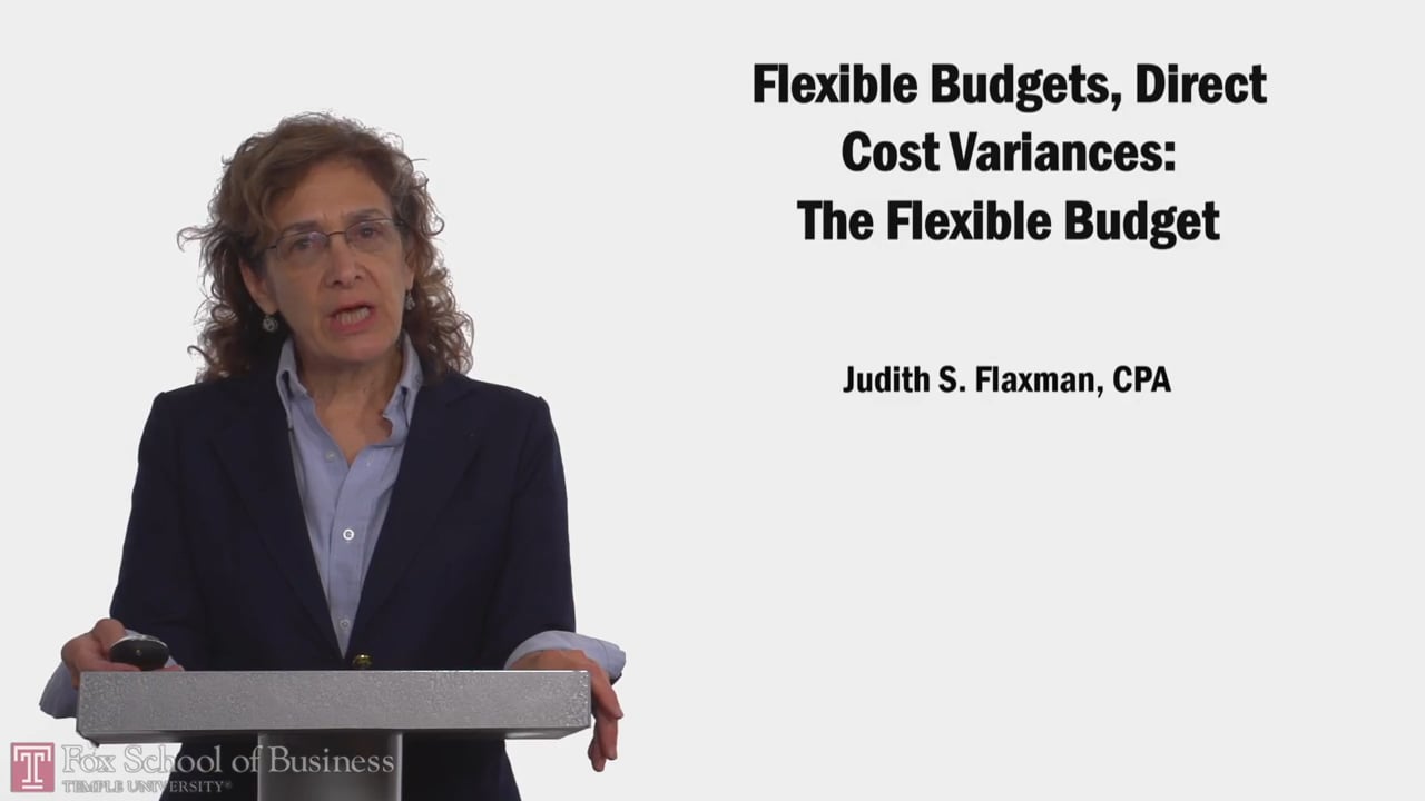 Flexible Budgets, Direct Cost Variances The Flexible Budget