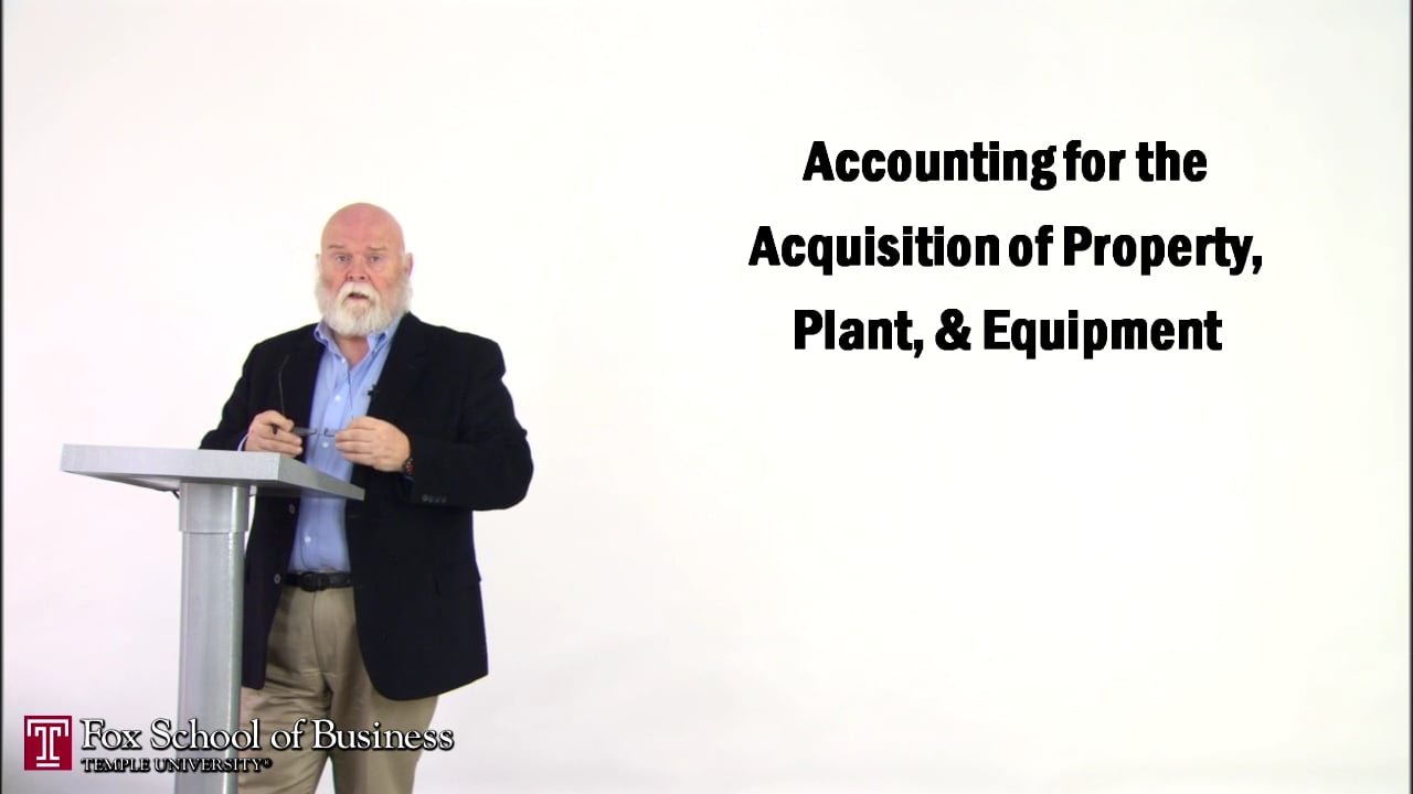 Accounting for the Acquisition of Property, Plant, Equipment I