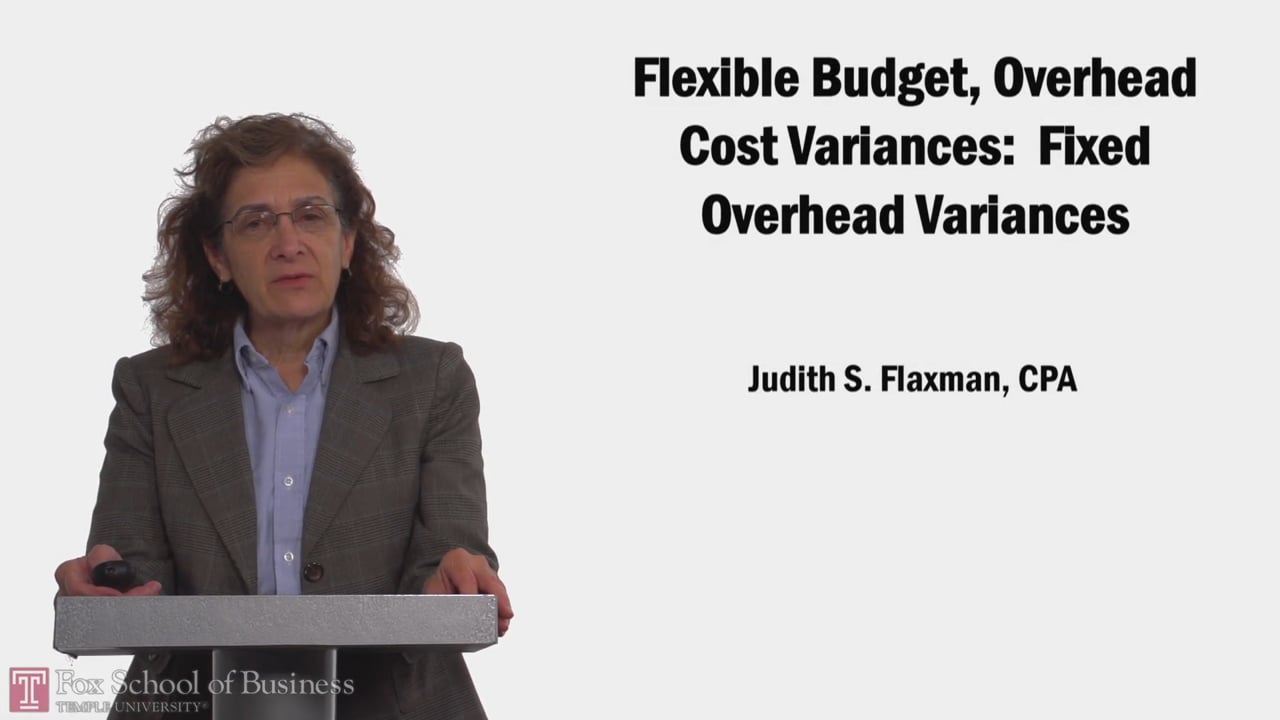 Flexible Budgets, Overhead Cost Variances Fixed Overhead Variances