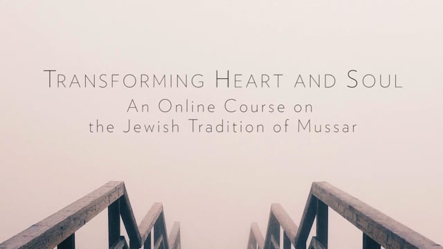 Transforming Heart and Soul: An Online Course on the Jewish Tradition of Mussar