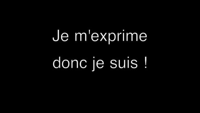 Je m'exprime donc je suis
