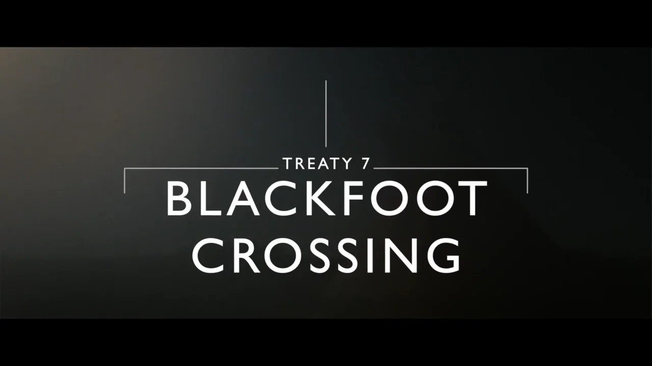 3. Treaty 7 - Blackfoot Crossing