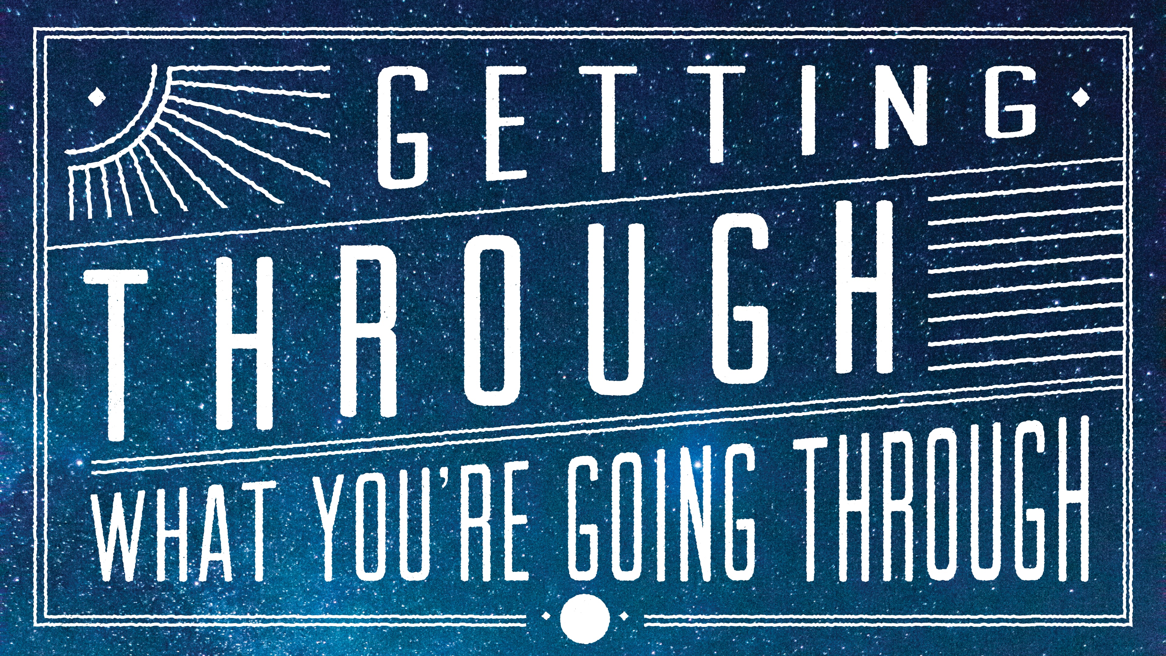 Getting Through What You're Going Through Part 1 on Vimeo