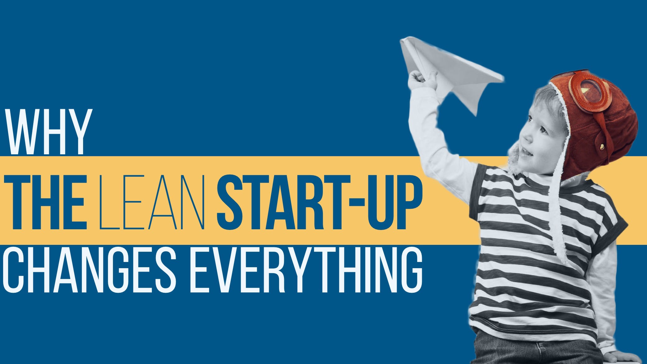 Why The Lean Start-up Changes Everything