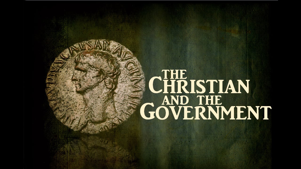 The Christian & the Government (Steve Higginbotham)