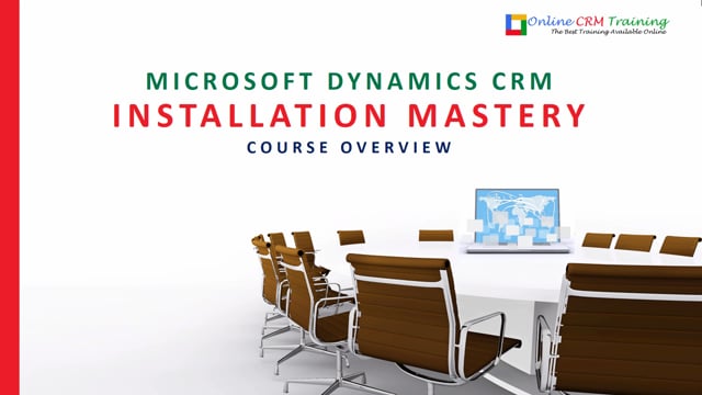 Microsoft Dynamics CRM 2016 Installation Mastery Course Outline