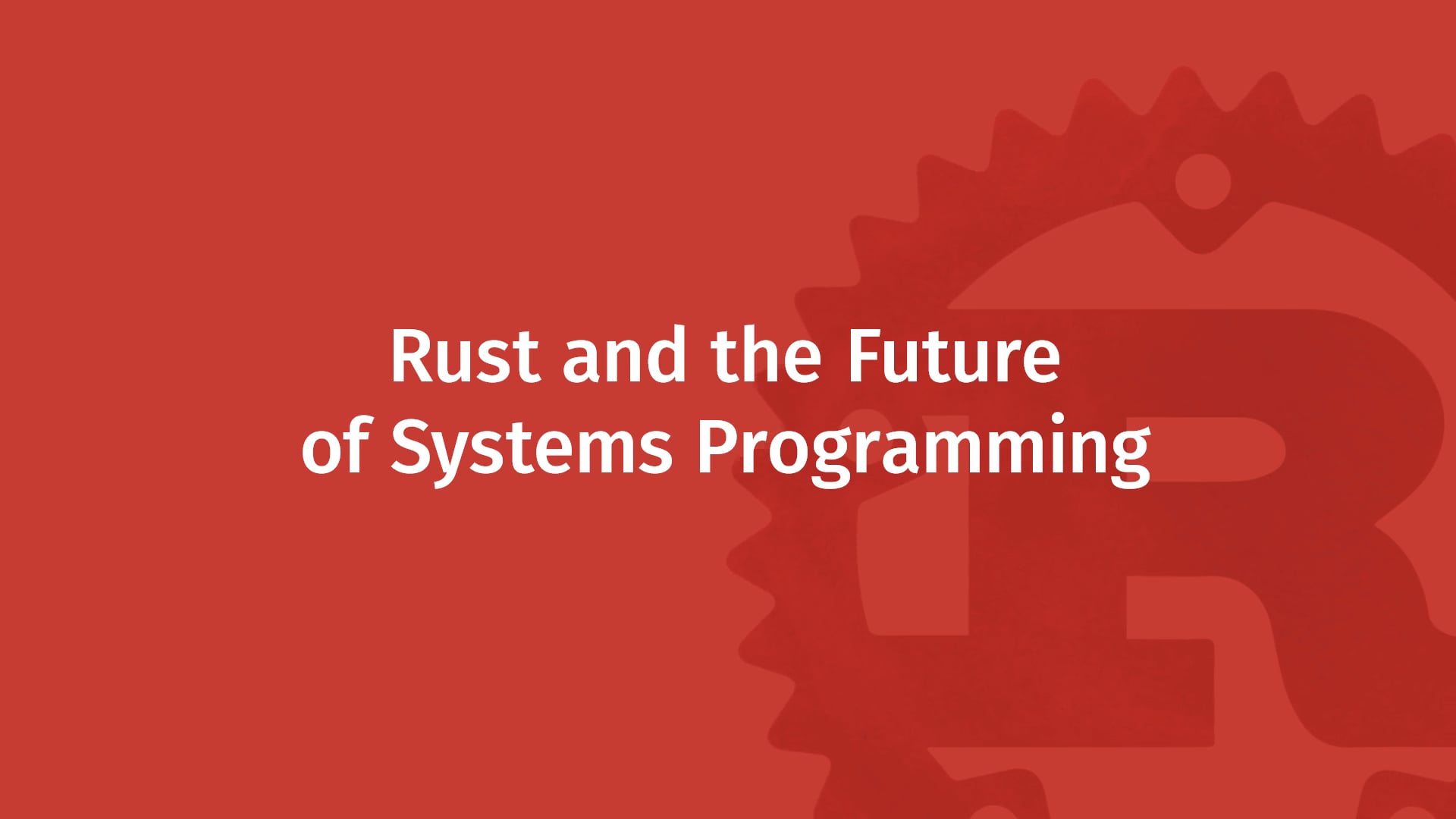 Rust Series - Rust and the Future of Systems Programming on Vimeo