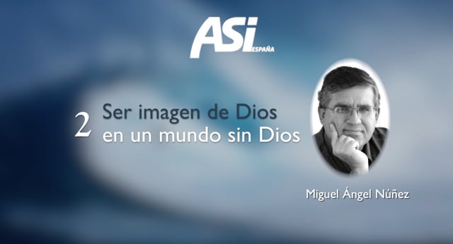 Ser la imagen de Dios, en un mundo sin Dios