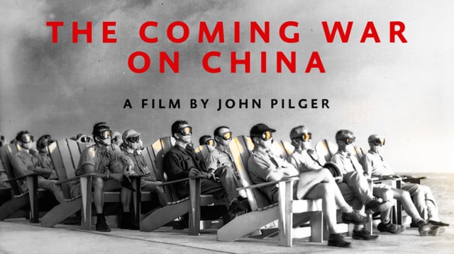 The Coming War on China - The new John Pilger documentary