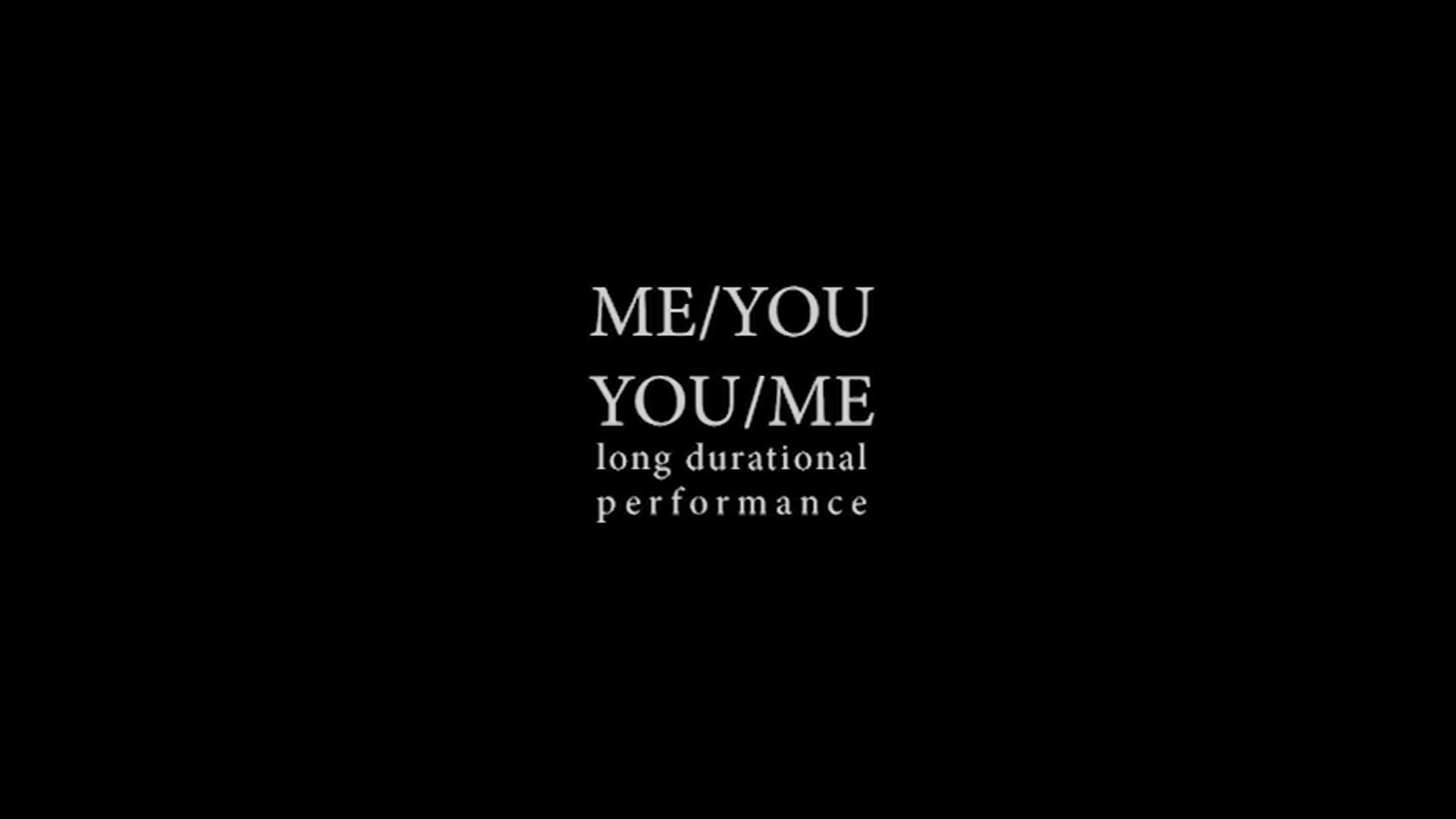 ME/YOU YOU/ME // long durational performance // Gallery Sensei London UK //  2016