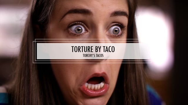 Torchy's Tacos | Torture By Taco