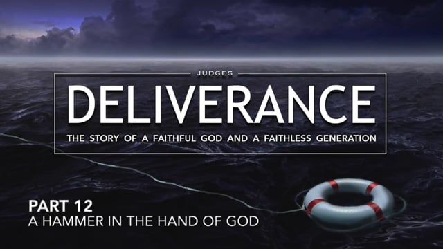 Deliverance - 12: A Hammer In The Hand Of God