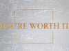 You're Worth It: Finding Hope In Pain