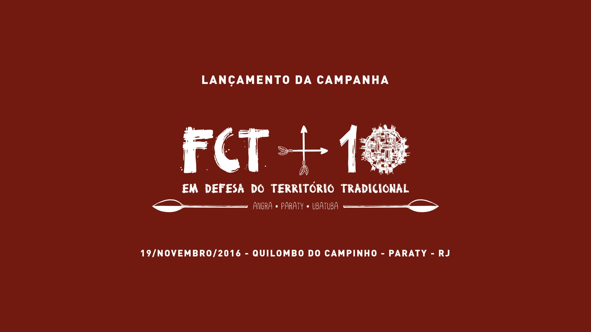 FCT + 10 - Em defesa do território tradicional - Lançamento Campanha - Nov2016