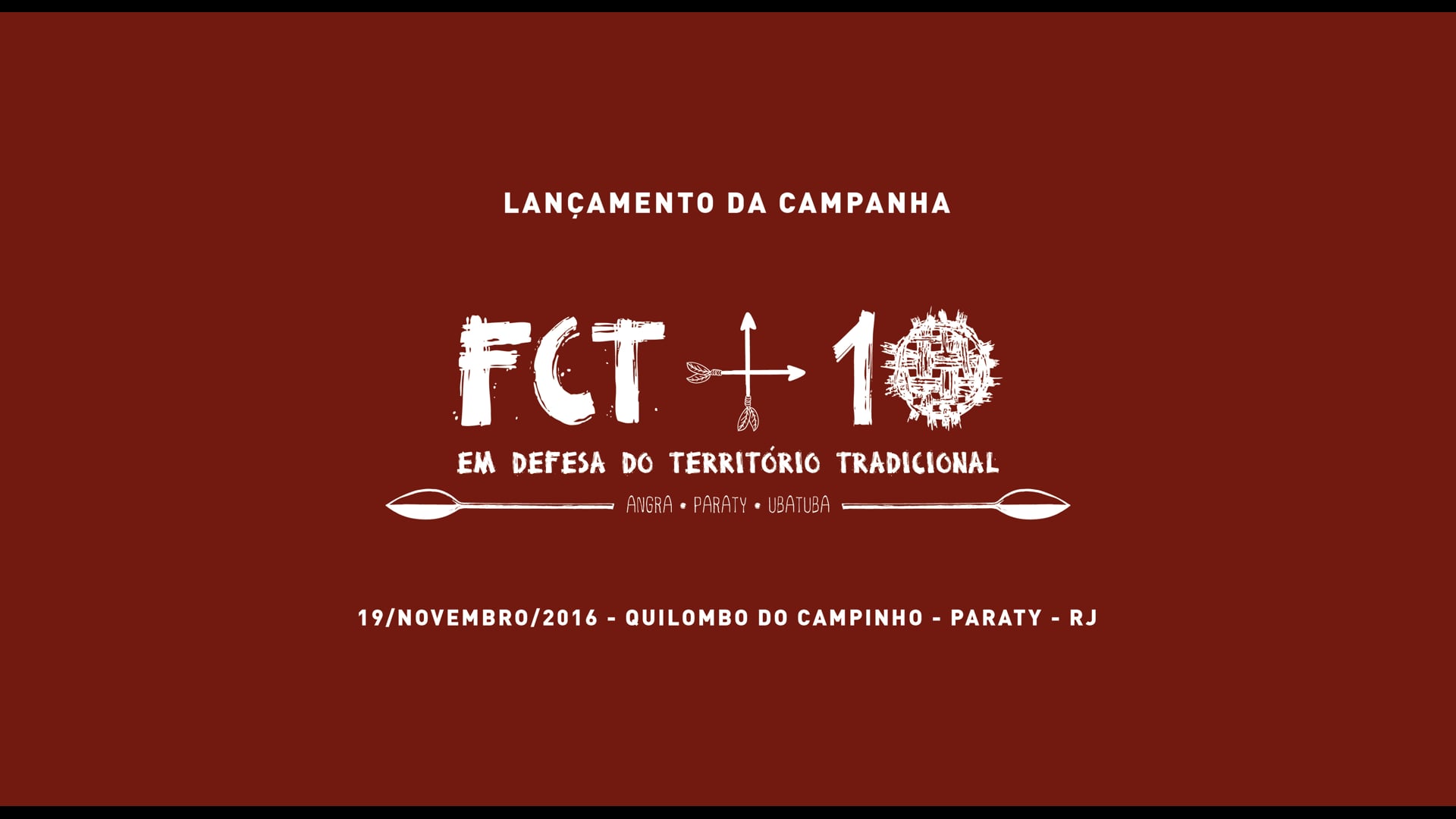 FCT + 10 - Em defesa do território tradicional - Lançamento Campanha - Nov2016