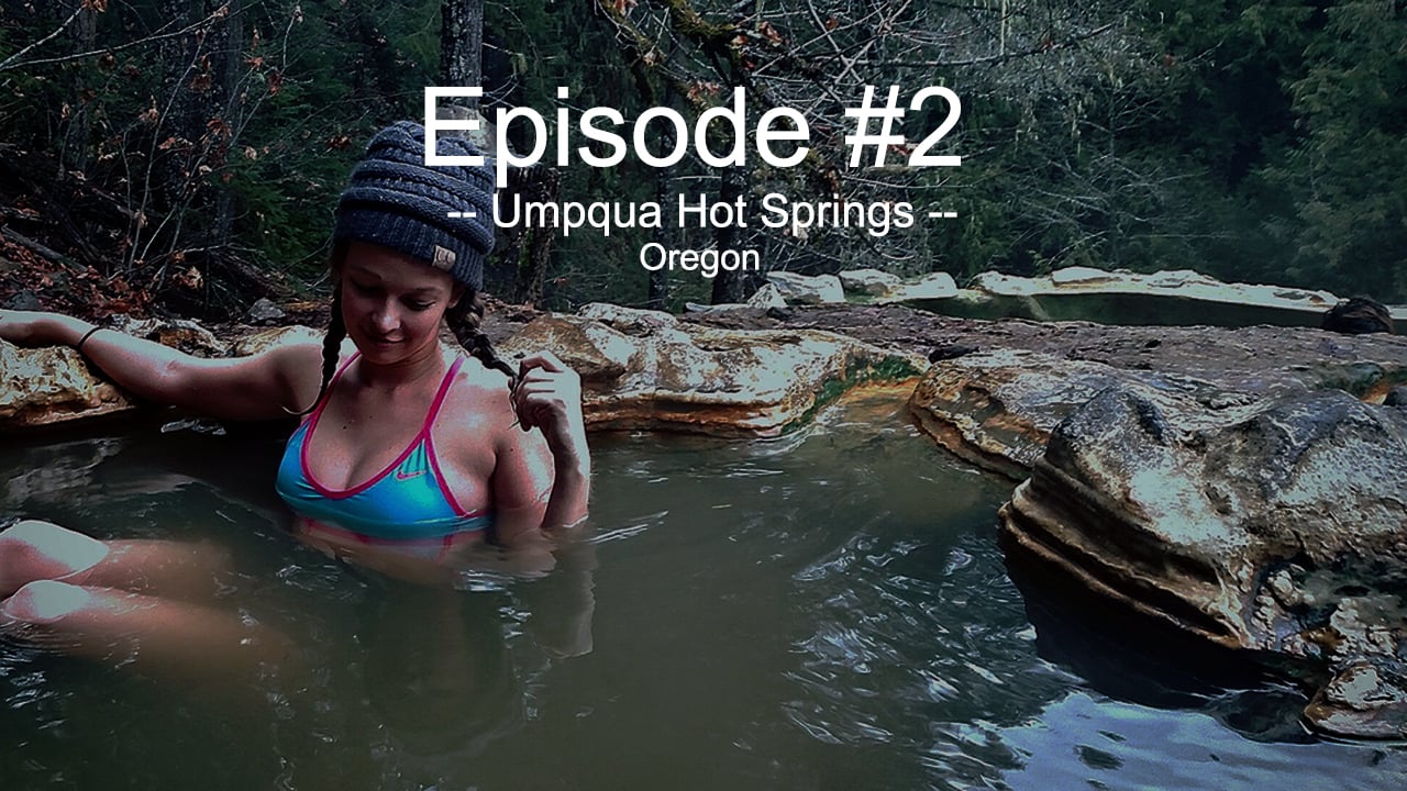 Episode #2: Umpqua Hot Springs