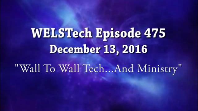 WELSTech Episode 475 - Wall To Wall Tech...And Ministry